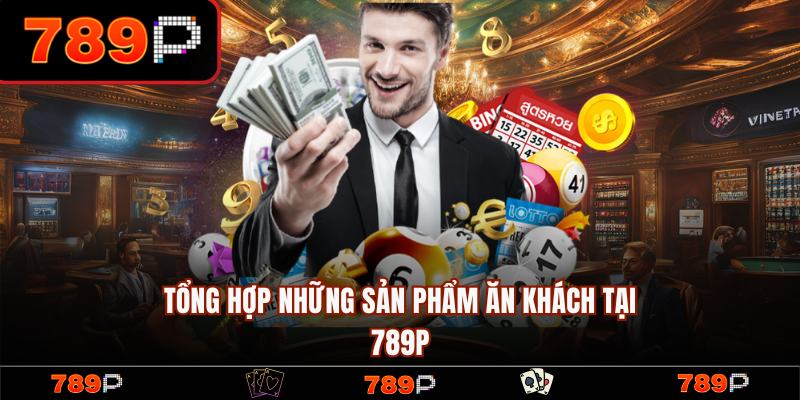 789P ® Link Trang Chủ 789P.COM Chính Thức 2026 Nhận +789k 15 Những sản phẩm game hot nhất tại 789P